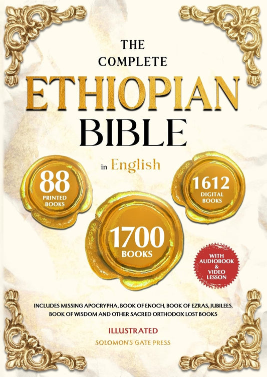 THE COMPLETE ETHIOPIAN BIBLE IN ENGLISH Illustrated: Includes Missing Apocrypha, Book of Enoch, Book of Ezras, Jubilees, Book of Wisdom and Other Sacred Orthodox Lost Books
